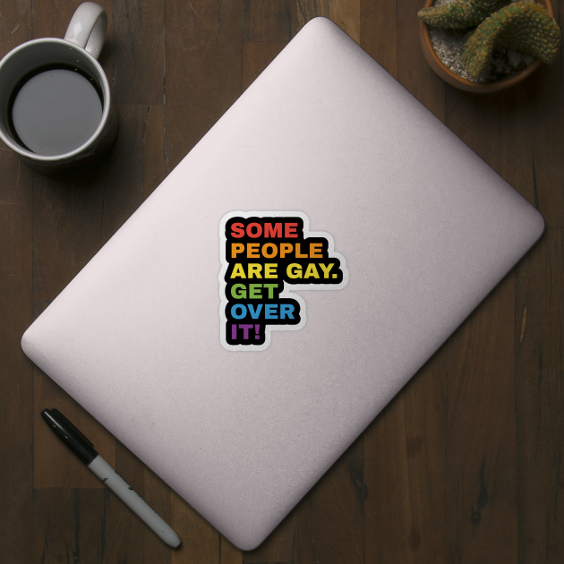 LGBT Clothing Some People Are Gay Get Over It! LGBT by giftideas